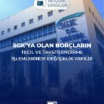 SGK’YA OLAN BORÇLARIN TECİL VE TAKSİTLENDİRME  İŞLEMLERİNDE DEĞİŞİKLİK YAPILDI