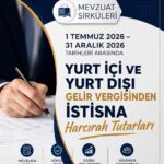 1 TEMMUZ 2026 – 31 ARALIK 2026 TARİHLERİ ARASINDA  YURT İÇİ VE YURT DIŞI GELİR VERGİSİNDEN İSTİSNA  HARCIRAH TUTARLARI